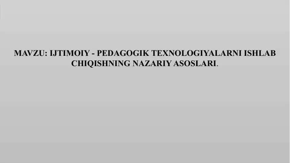 Ijtimoiy-pedagogik texnologiyalarni ishlab chiqishning nazariy asoslari