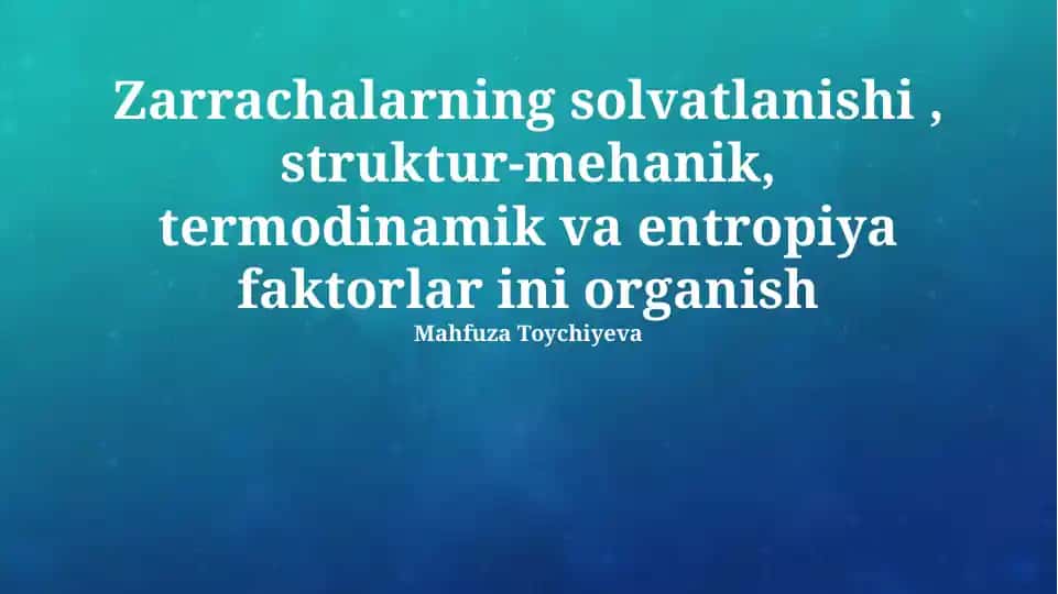 Zarrachalarning solvatlanishi: termodinamik, struktural-mehanik va entropiya omillari