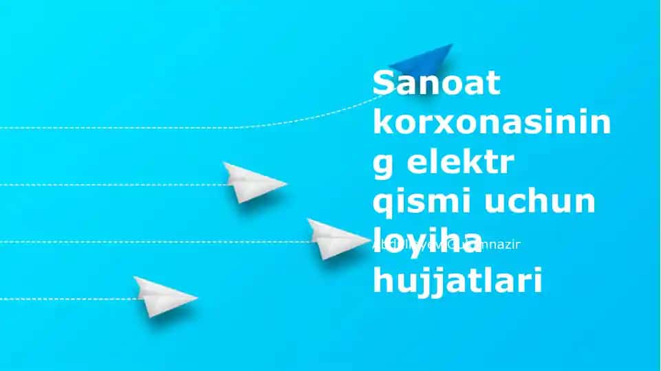 Sanoat korxonasining elektr qismi uchun loyiha hujjatlari
