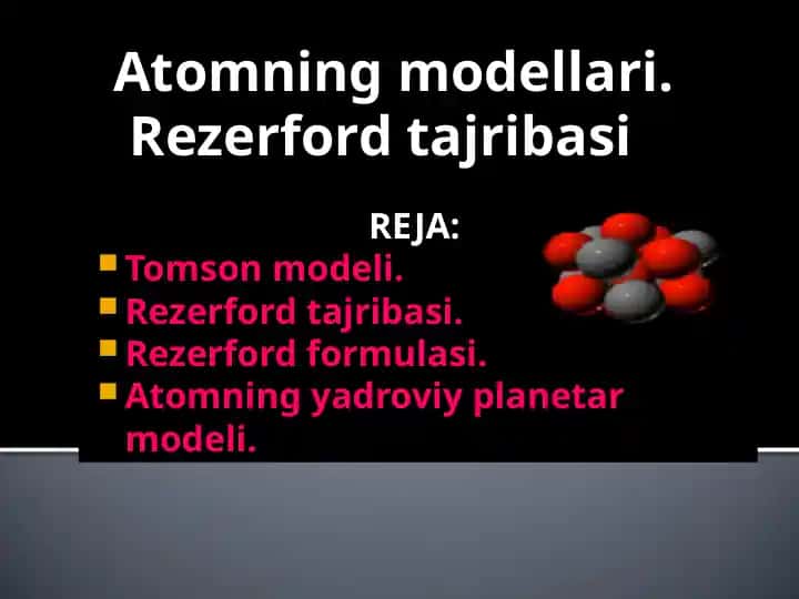 Atomning modellari. Rezerford tajribasi
