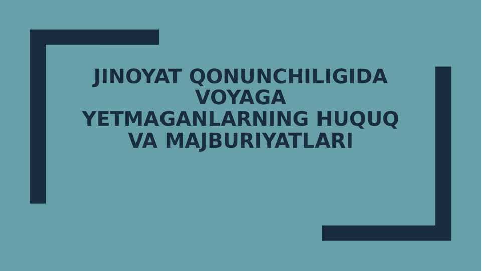 Jinoyat qonunchiligida voyaga yetmaganlarning huquq va majburiyatlari