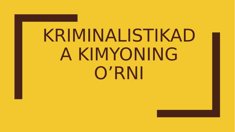 Kriminalistikada kimyoning O’rni