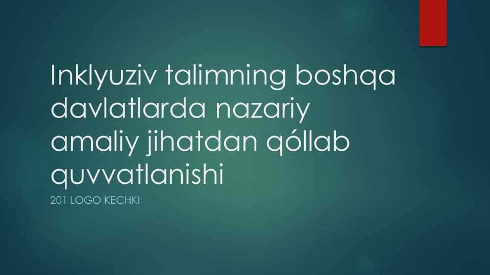 Inklyuziv talimning boshqa davlatlarda nazariy amaliy jihatdan qóllab quvvatlanishi