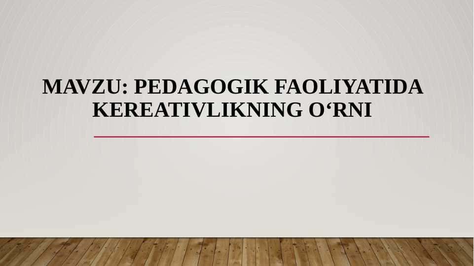 Pedagogik faoliyatida kereativlikning o‘rni