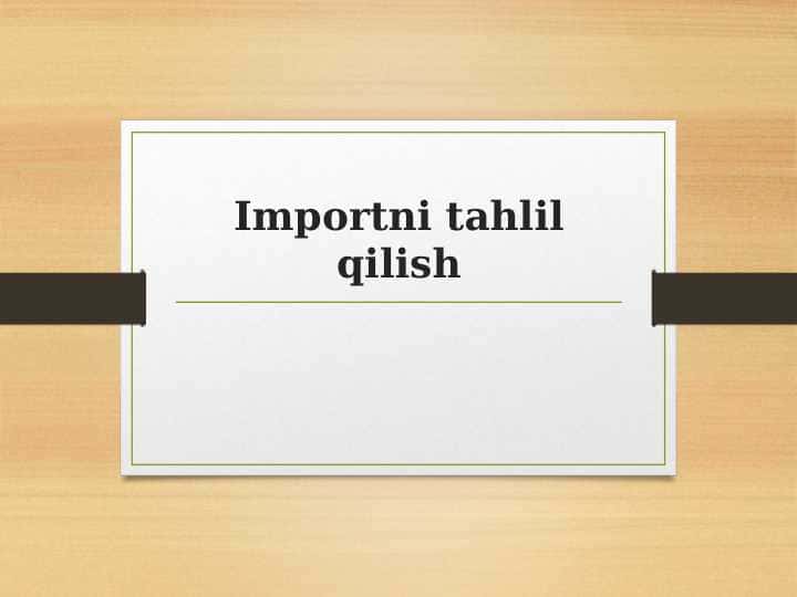 Importni tahlil qilish