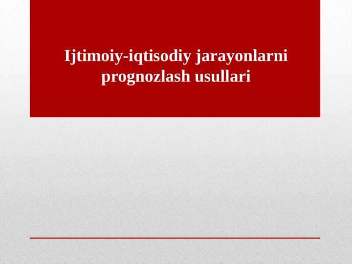 Ijtimoiy-iqtisodiy jarayonlarni prognozlash usullari