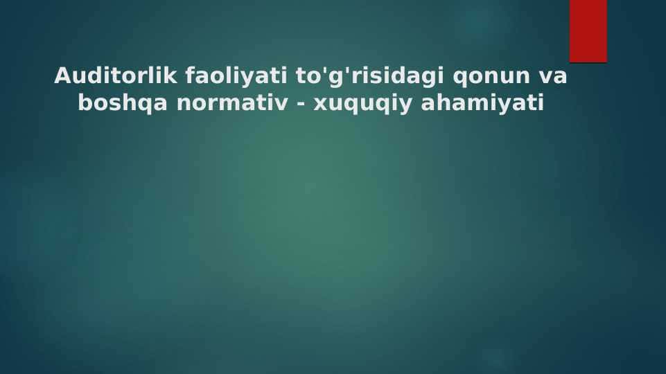 Auditorlik faoliyati to'g'risidagi qonun va boshqa normativ - xuquqiy ahamiyati