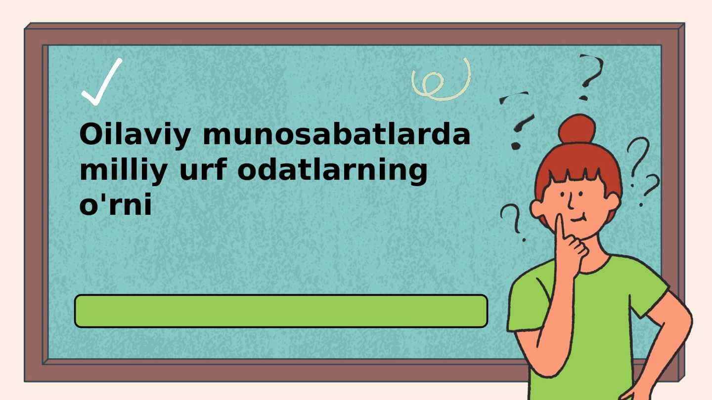 Oilaviy munosabatlarda urf odatlar