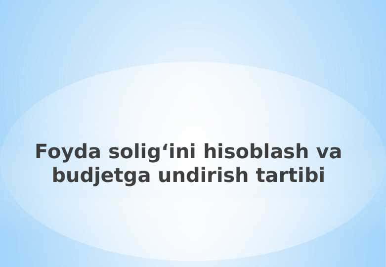 Foyda solig‘ini hisoblash va budjetga undirish tartibi