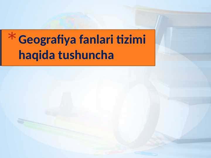 Geografiya fanlari tizimi haqida tushuncha