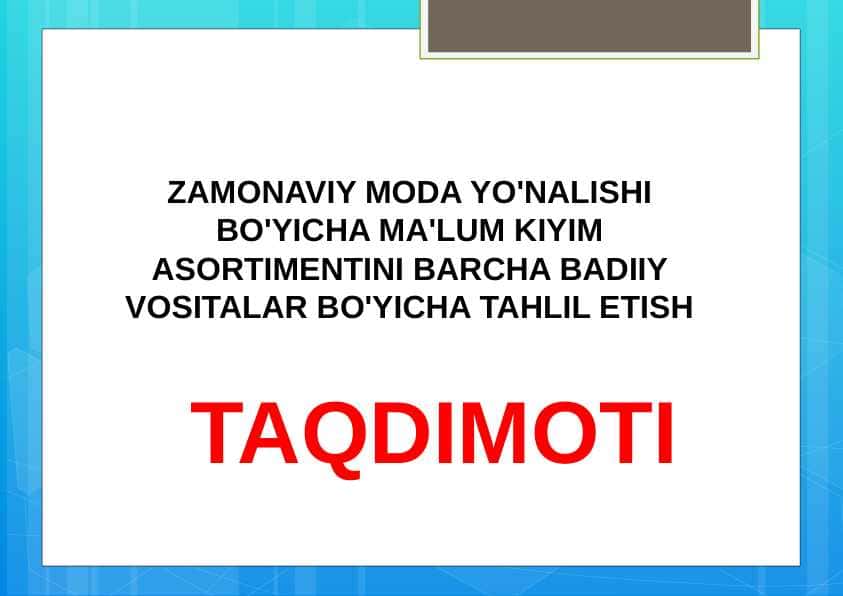 zamonaviy moda yo'nalishi bo'yicha ma'lum kiyim asortimentini barcha badiiy vositalar bo'yicha tahlil etish