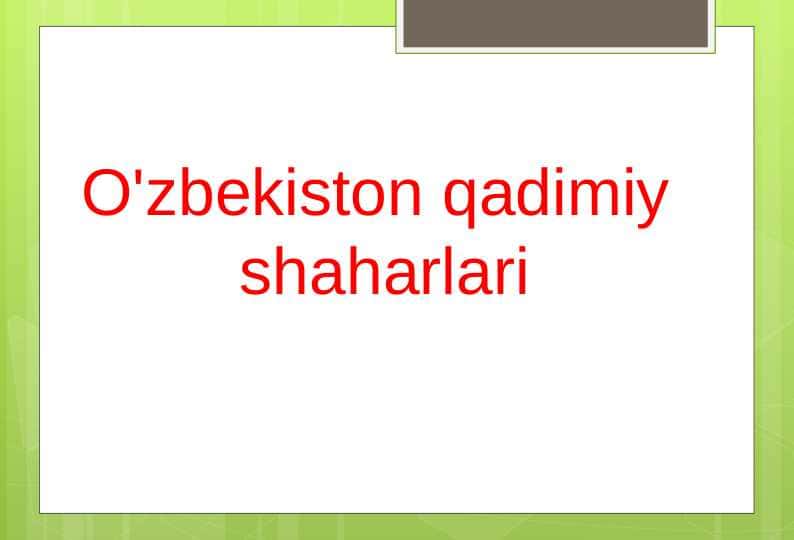 O'zbekiston qadimiy shaharlari