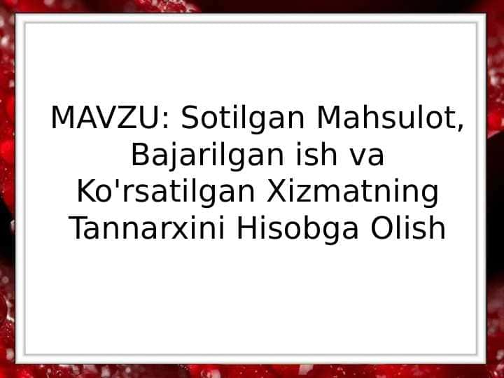 Sotilgan Mahsulot, Bajarilgan ish va Ko'rsatilgan Xizmatning Tannarxini Hisobga Olish