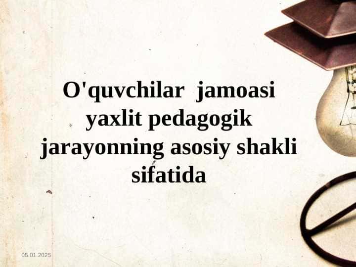 O'quvchilar jamoasi yaxlit pedagogik jarayonning asosiy shakli sifatida