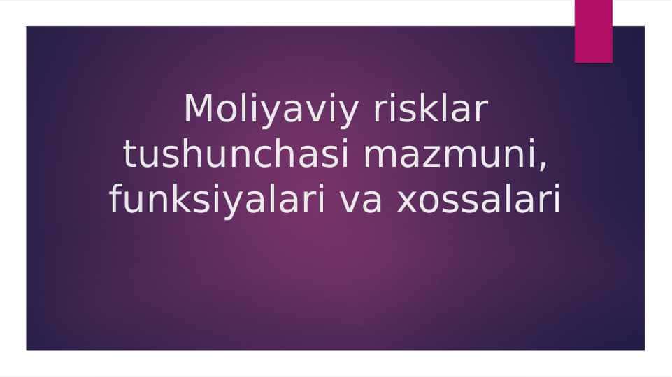 Moliyaviy risklar tushunchasi mazmuni, funksiyalari va xossalari
