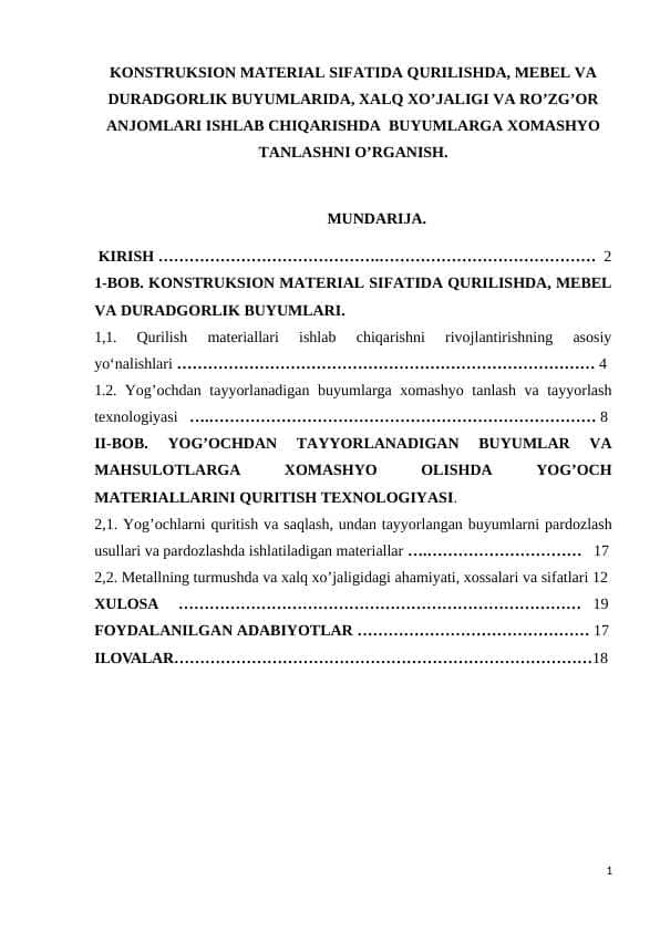 Konstruksion material sifatida qurilishda, mebel va duradgorlik buyumlarida, xalq xo'jaligi va ro'zg'or anjomlari ishlab chiqarishda buyumlarga xomashyo tanlashni o'rganish.