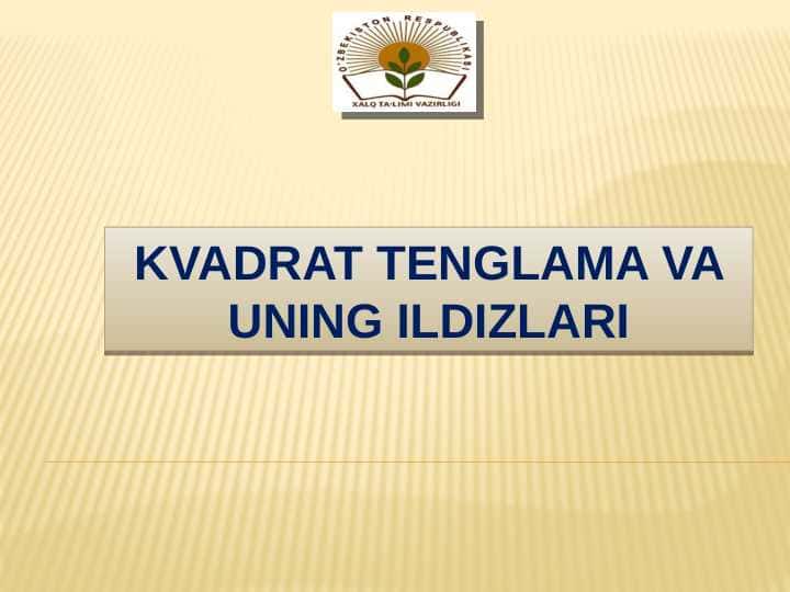 KVADRAT TENGLAMA VA UNING ILDIZLARI
