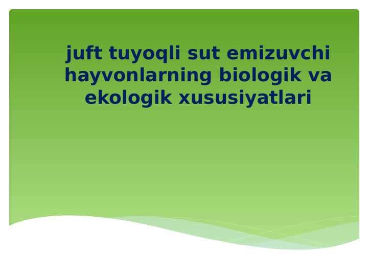 juft tuyoqli sut emizuvchi hayvonlarning biologik va ekologik xususiyatlari
