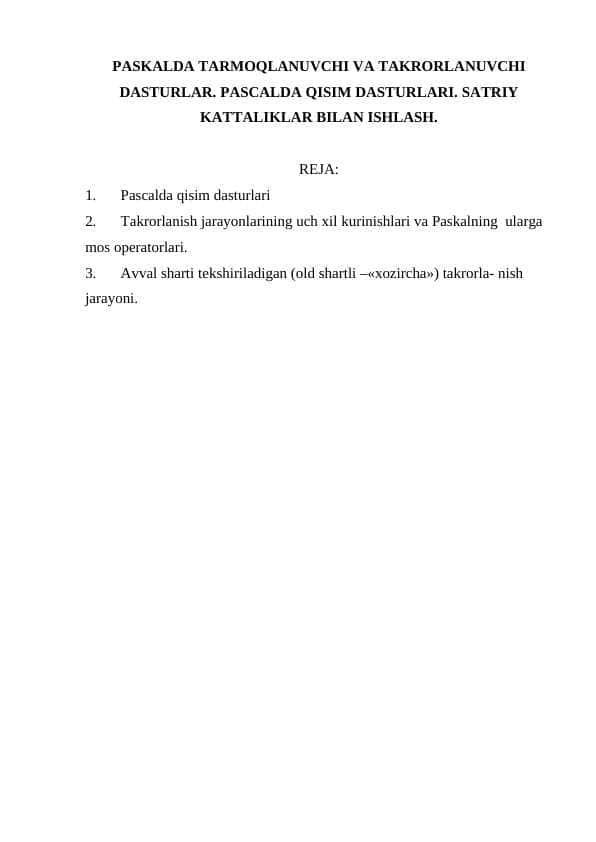 PASKALDA TARMOQLANUVCHI VA TAKRORLANUVCHI DASTURLAR. PASCALDA QISIM DASTURLARI. SATRIY KATTALIKLAR BILAN ISHLASH