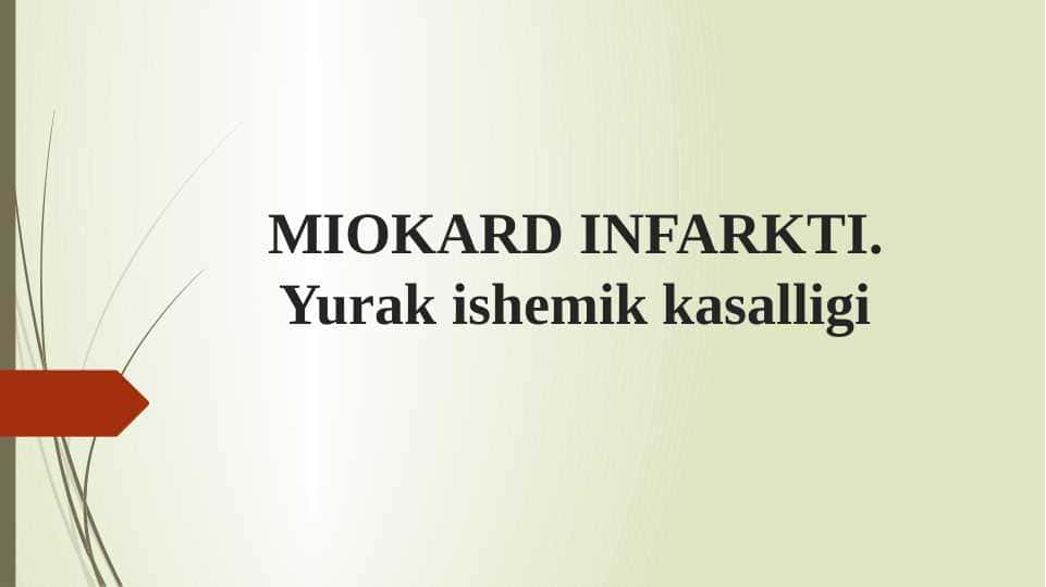 MIOKARD INFARKTI. Yurak ishemik kasalligi.