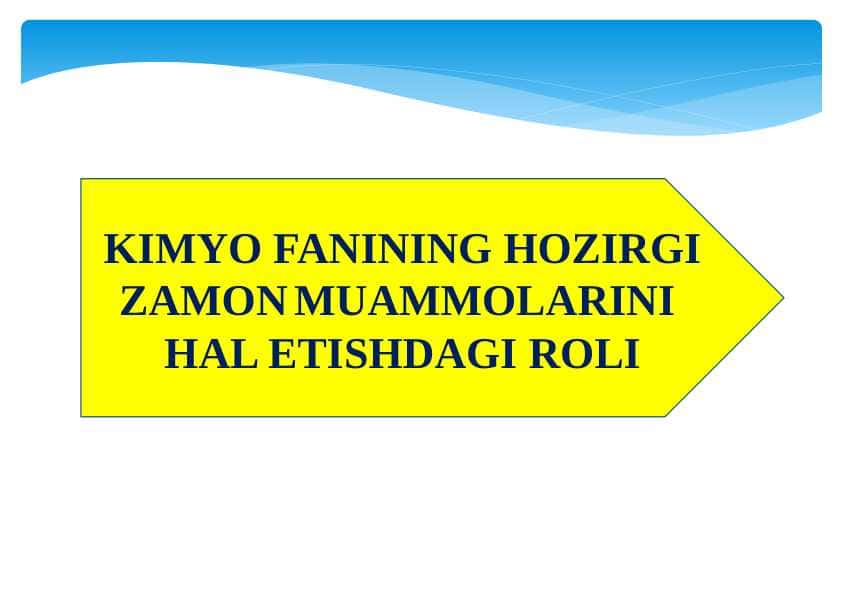 KIMYO FANINING HOZIRGI ZAMONMUAMMOLARINI HAL ETISHDAGI ROLI