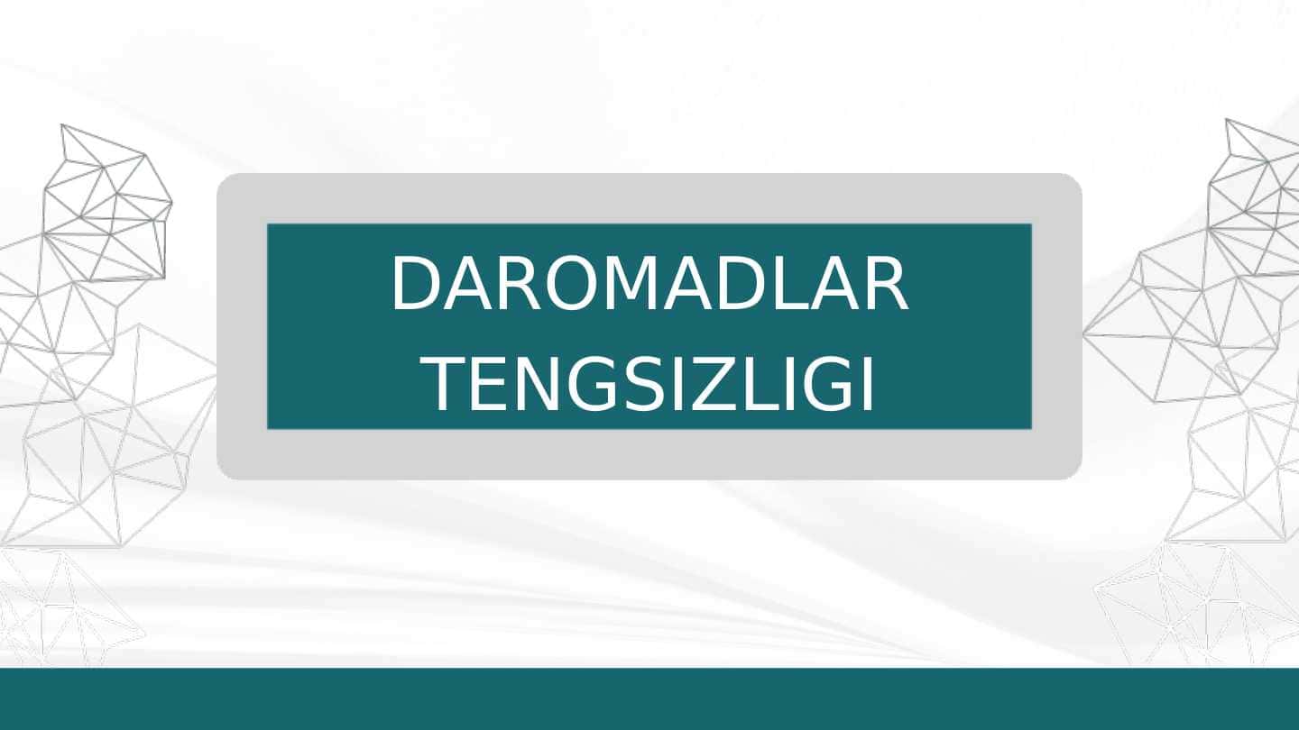 DAROMADLAR TENGSIZLIGI mavzusida prezentatsiya
