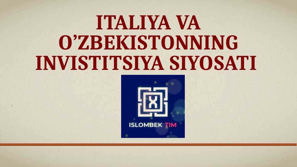 Italiya va o’zbekistonning invistitsiya siyosati