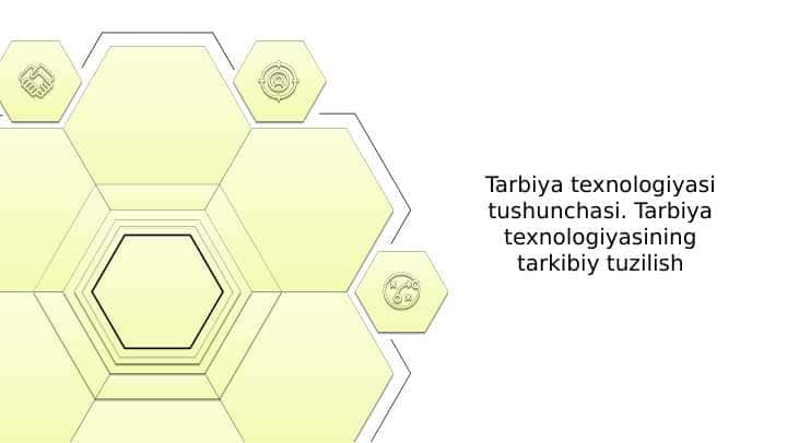 Tarbiya texnologiyasi tushunchasi. Tarbiya texnologiyasining tarkibiy tuzilish