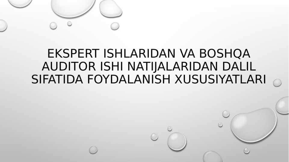 Ekspert ishlaridan va boshqa auditor ishi natijalaridan dalil sifatida foydalanish xususiyatlari