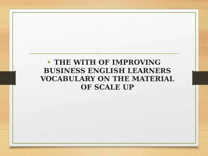 THE WITH OF IMPROVING BUSINESS ENGLISH LEARNERS VOCABULARY ON THE MATERIAL OF SCALE UP
