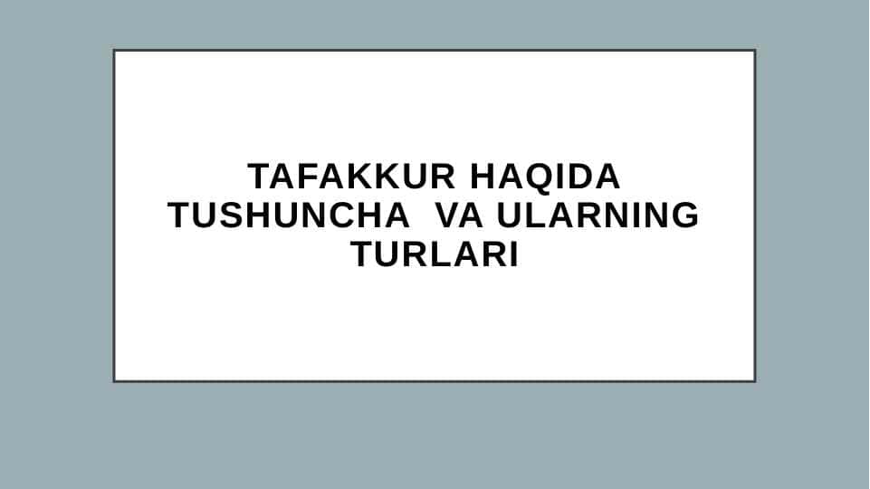 TAFAKKUR HAQIDA TUSHUNCHA VA ULARNING TURLARI