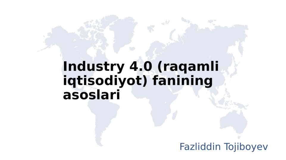 Industry 4.0 (raqamli iqtisodiyot) fanining asoslari