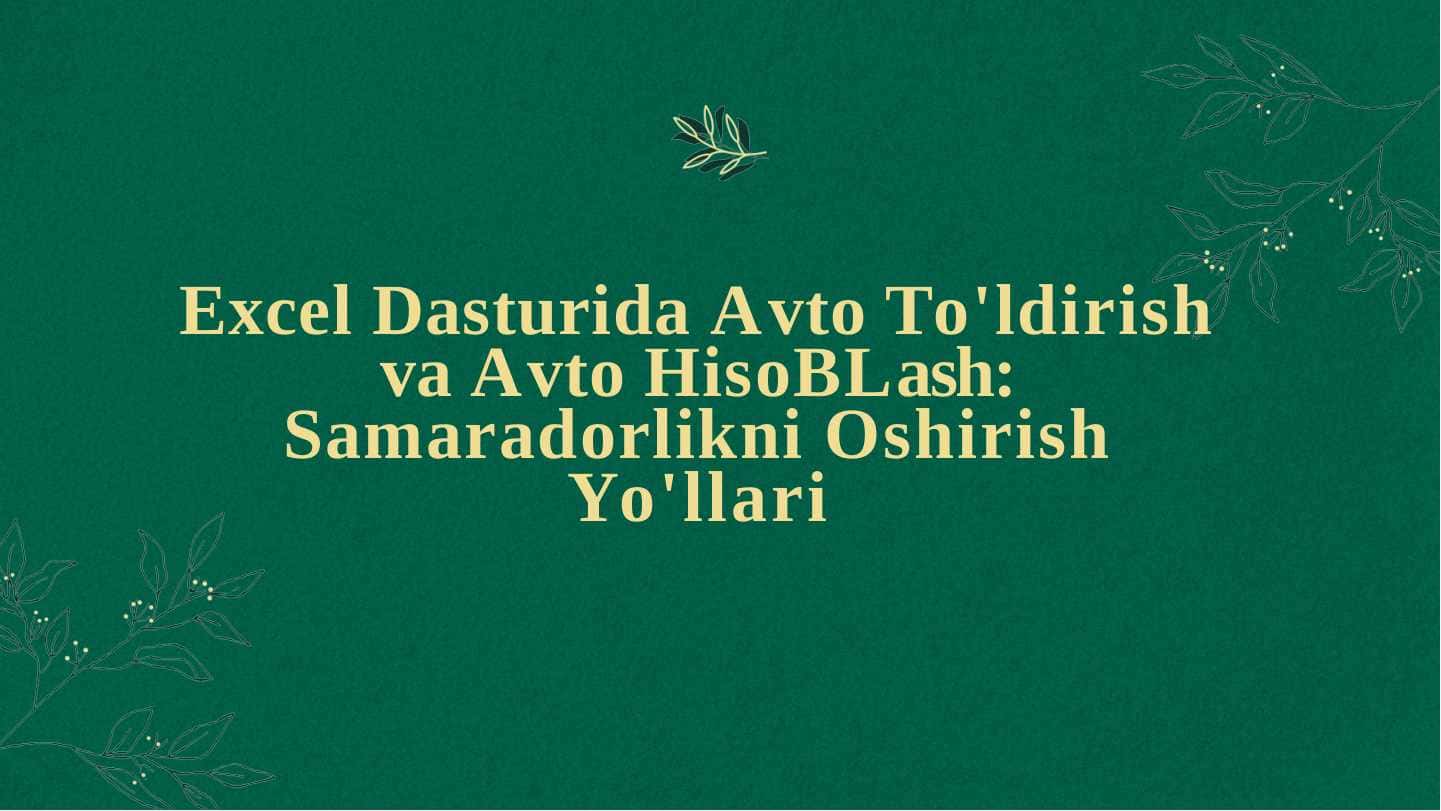 Excel dasturida avto to'ldirish va avto hisoblash: samaradorlikni oshirish yo'llari mavzusida taqdimot 10 list