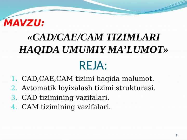 «CAD CAE CAM TIZIMLARI HAQIDA UMUMIY MA’LUMOT»