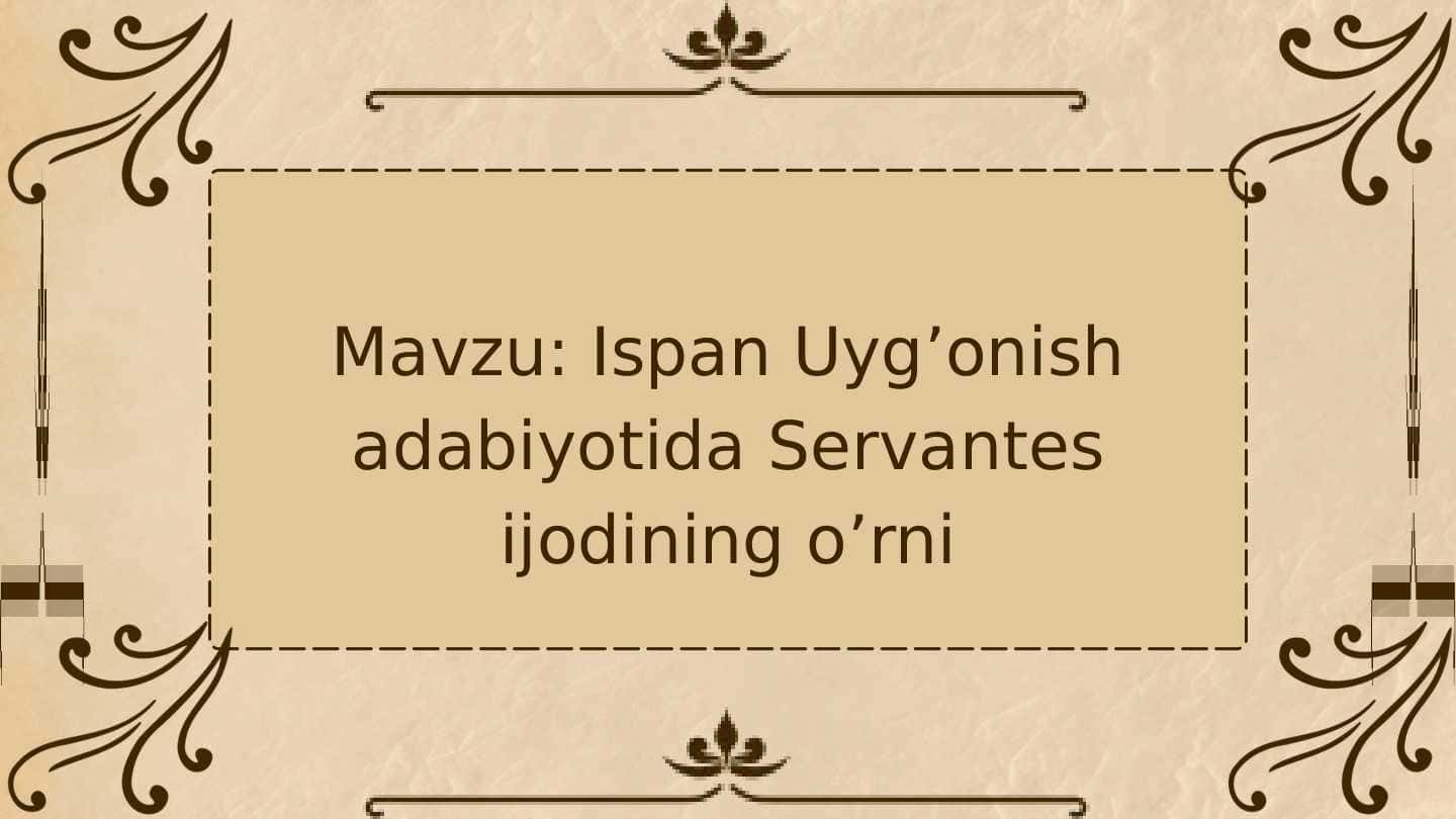 Ispan Uyg’onish adabiyotida Servantes ijodining o’rni