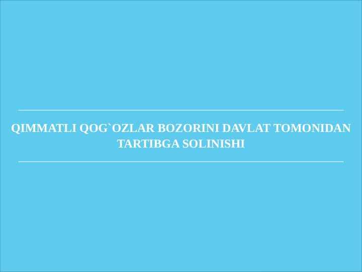 QIMMATLI QOG`OZLAR BOZORINI DAVLAT TOMONIDAN TARTIBGA SOLINISHI