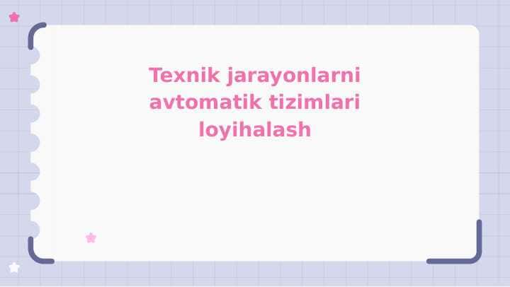 Texnik jarayonlarni avtomatik tizimlari loyihalash