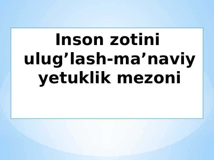 Inson zotini ulug’lash-ma’naviy yetuklik mezoni