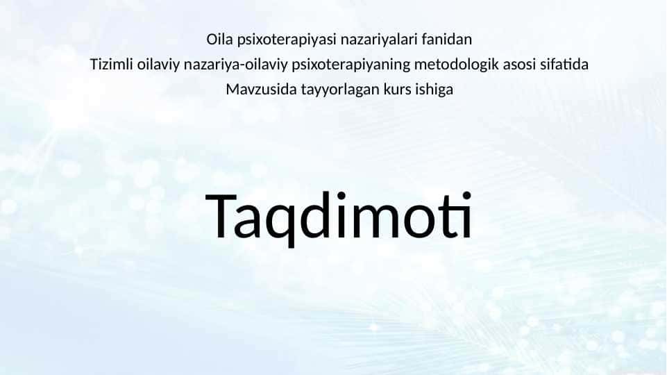 Tizimli oilaviy nazariya-oilaviy psixoterapiyaning metodologik asosi sifatida kurs ishiga slayd.pptx
