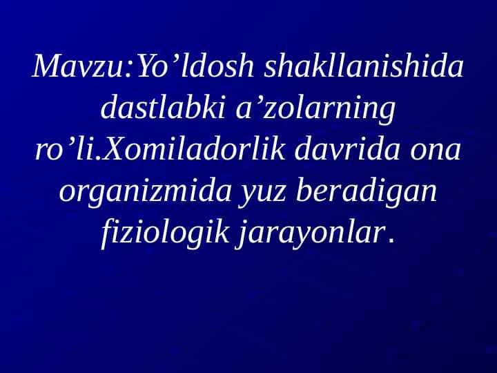 Yo’ldosh shakllanishida dastlabki a’zolarning ro’li