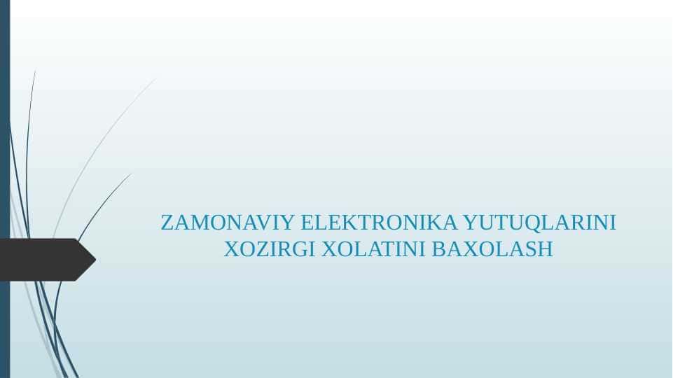 ZAMONAVIY ELEKTRONIKA YUTUQLARINI XOZIRGI XOLATINI BAXOLASH