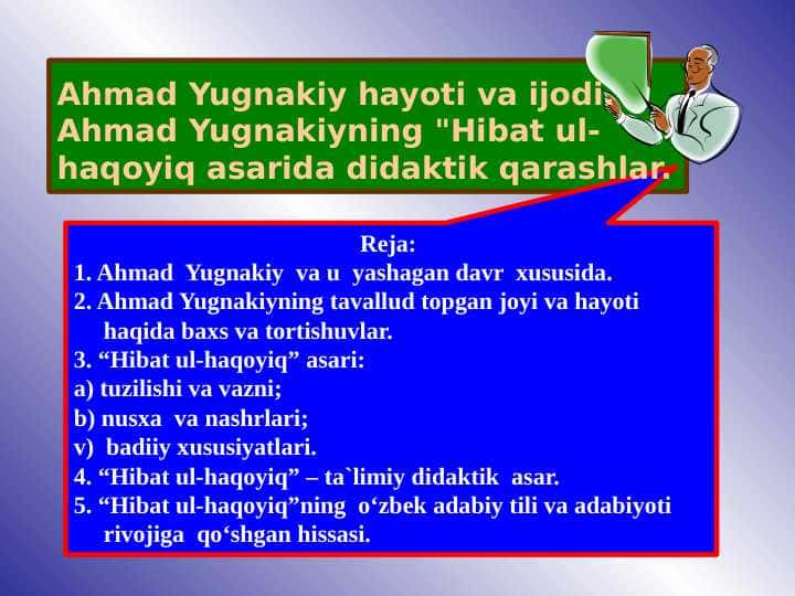Ahmad Yugnakiy hayoti va ijodi. Ahmad Yugnakiyning "Hibat ul-haqoyiq asarida didaktik qarashlar.