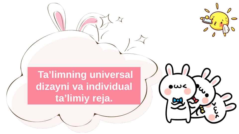 Ta’limning universal dizayni va individual ta’limiy reja.