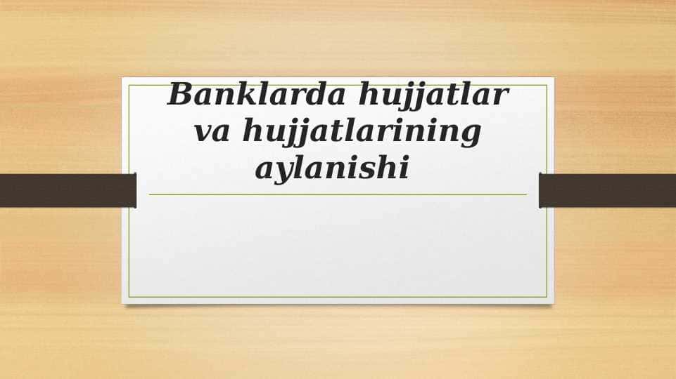 Banklarda hujjatlar va hujjatlarining aylanishi