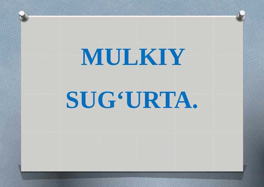 MULKIY SUG‘URTA.