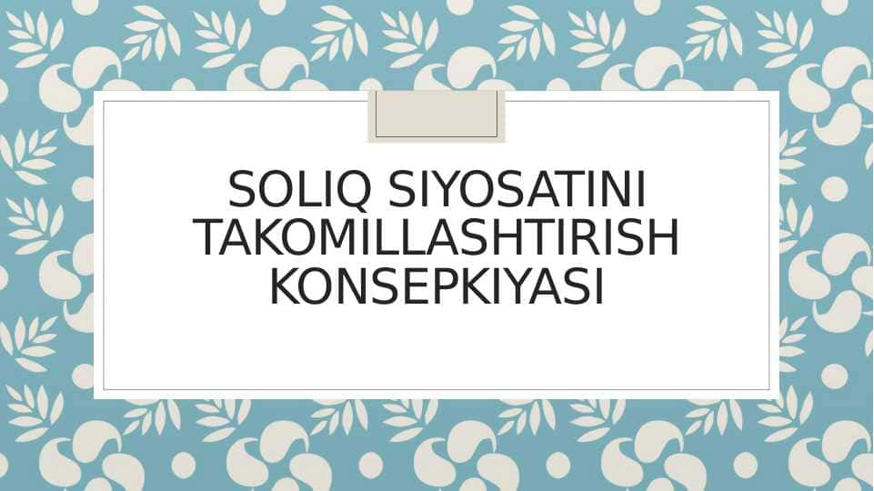 Soliq siyosatini takomillashtirish konsepkiyasi