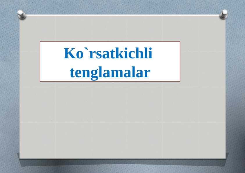 Ko`rsatkichli tenglamalar