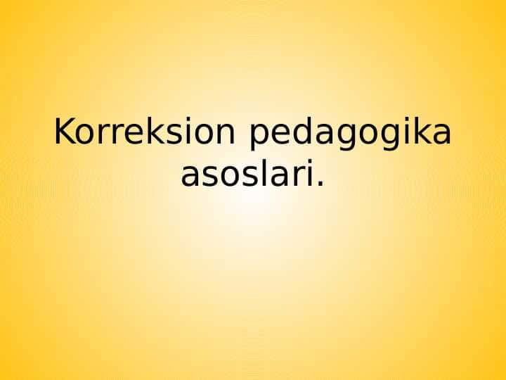 Korreksion pedagogika asoslari.