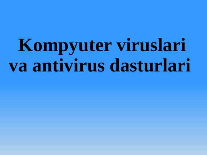 Kompyuter viruslari va antivirus dasturlari