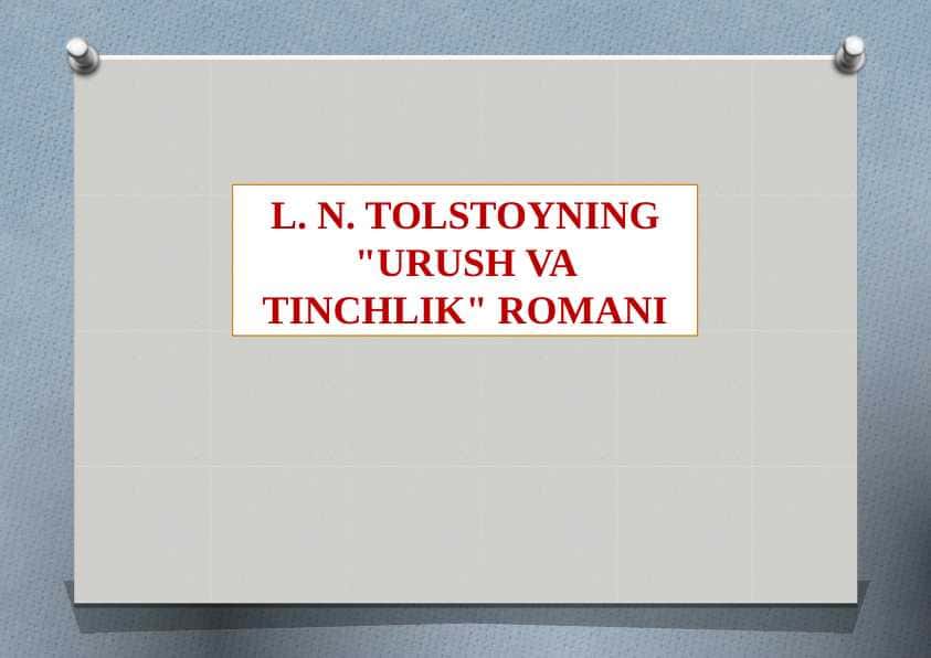 L. N. TOLSTOYNING "URUSH VA TINCHLIK" ROMANI